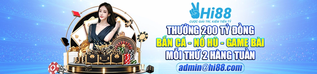 Hi88 Thưởng 200 Tỷ Đồng Nổ Hũ - Bắn Cá - Game Bài