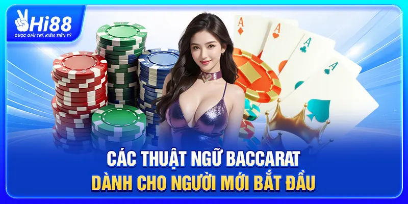 Các thuật ngữ Baccarat dành cho người mới bắt đầu