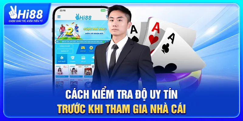 Cách kiểm tra Hi88 có uy tín không trước khi tham gia nhà cái