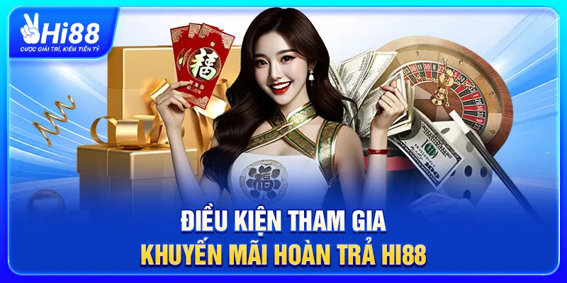 Điều kiện tham gia khuyến mãi hoàn trả tức thời không giới hạn