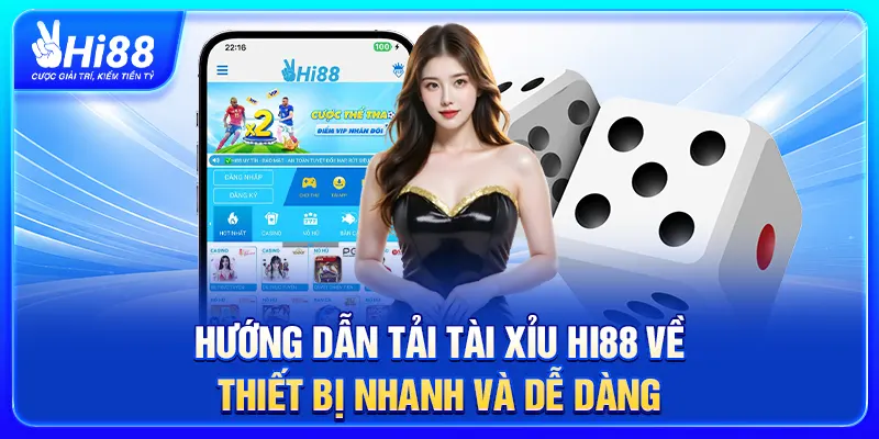 Hướng dẫn tải tài xỉu Hi88 về thiết bị nhanh và dễ dàng
