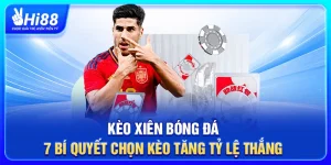 Kèo Xiên Bóng Đá - 7 Bí Quyết Chọn Kèo Tăng Tỷ Lệ Thắng