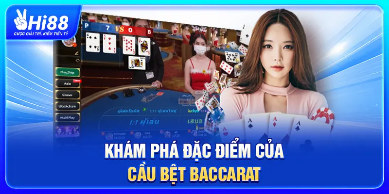 Khám phá đặc điểm của cầu bệt Baccarat