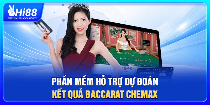 Phần mềm hỗ trợ dự đoán kết quả Baccarat CheMax