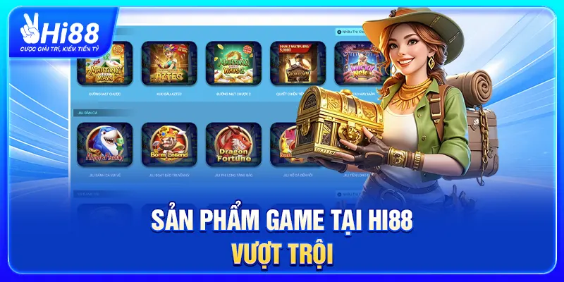 Sản phẩm game tại Hi88 vượt trội