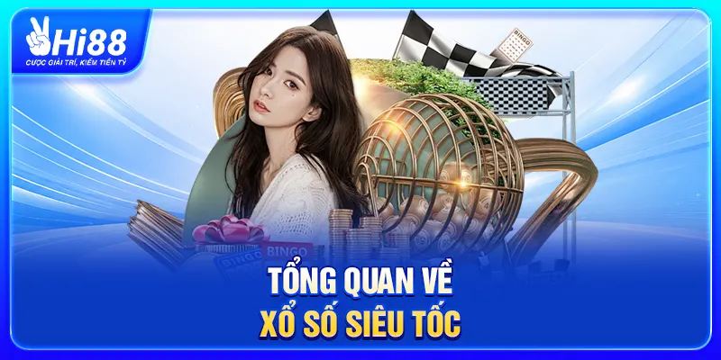 Tổng quan về xổ số siêu tốc