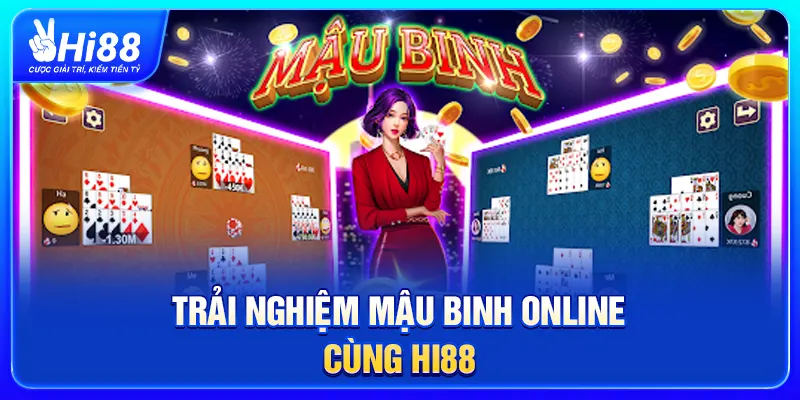 Trải nghiệm game Mậu Binh online Hi88