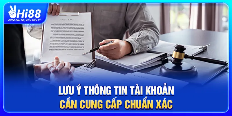 Lưu ý thông tin tài khoản cần cung cấp chuẩn xác